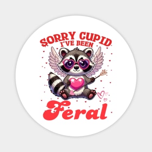 Sorry Cupid I've Been Feral Magnet
